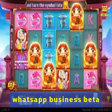 whatsapp business beta